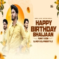 HAPPY BIRTHDAY BHAIJAN (FUNKY EDM) DJ RoY & DJ FREESTYLz