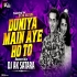 Duniya Main Aaye Hoto (Bouncy Mix)  DJ AK Satara